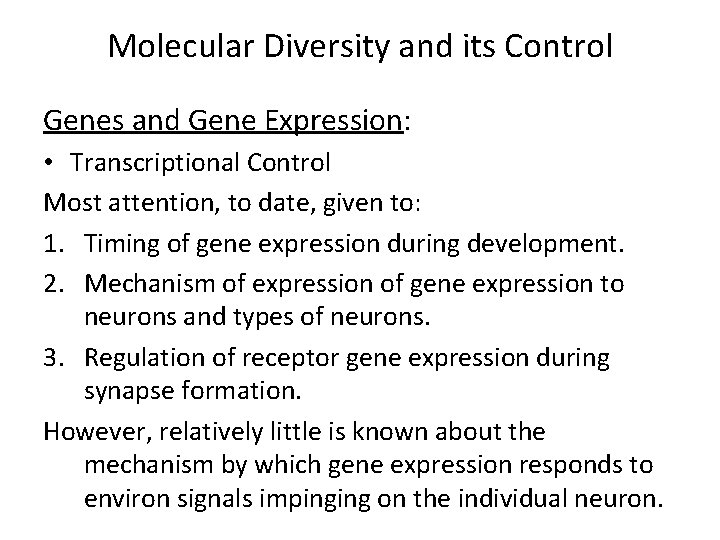 Molecular Diversity and its Control Genes and Gene Expression: • Transcriptional Control Most attention,