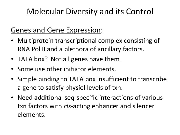 Molecular Diversity and its Control Genes and Gene Expression: • Multiprotein transcriptional complex consisting