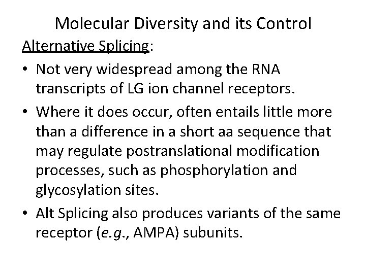 Molecular Diversity and its Control Alternative Splicing: • Not very widespread among the RNA