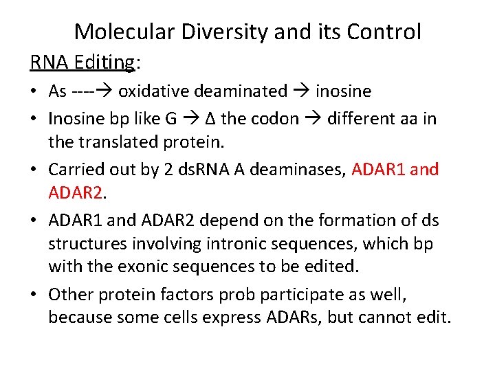 Molecular Diversity and its Control RNA Editing: • As ---- oxidative deaminated inosine •