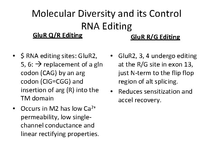 Molecular Diversity and its Control RNA Editing Glu. R Q/R Editing Glu. R R/G