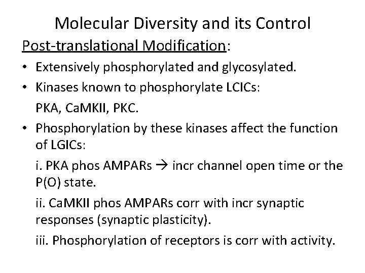 Molecular Diversity and its Control Post-translational Modification: • Extensively phosphorylated and glycosylated. • Kinases