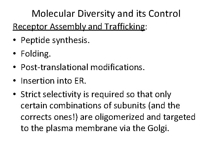 Molecular Diversity and its Control Receptor Assembly and Trafficking: • Peptide synthesis. • Folding.