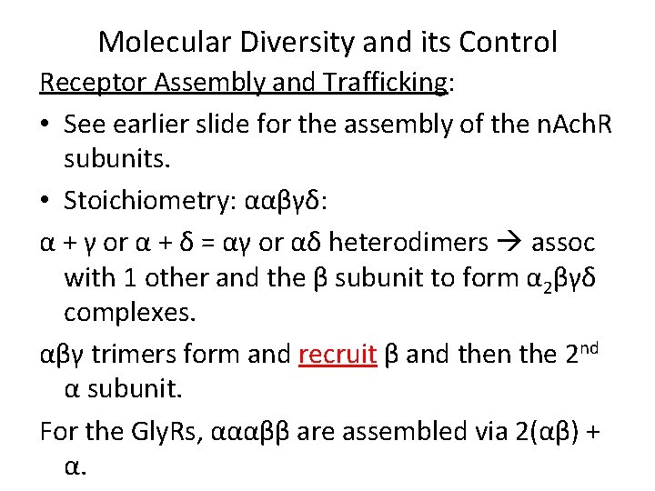 Molecular Diversity and its Control Receptor Assembly and Trafficking: • See earlier slide for