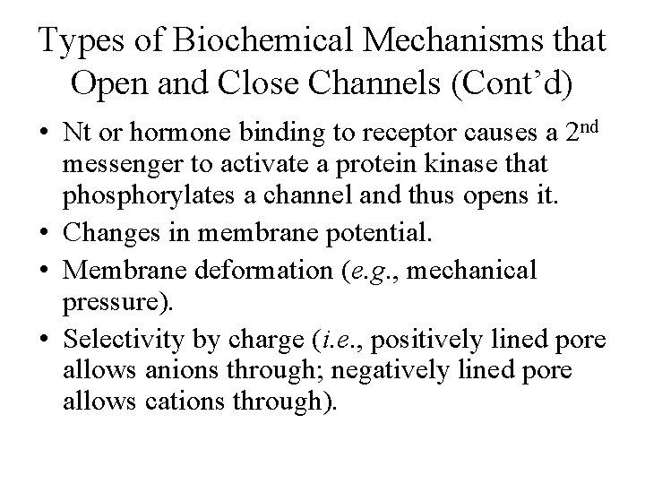 Types of Biochemical Mechanisms that Open and Close Channels (Cont’d) • Nt or hormone