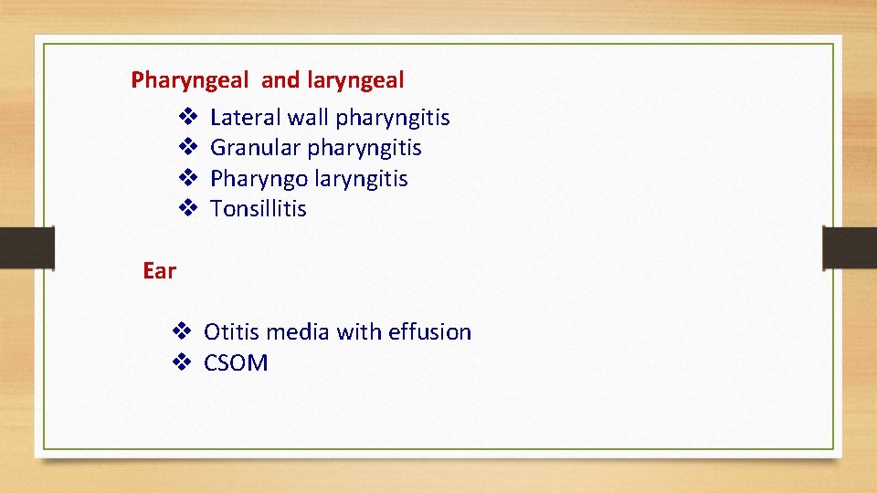 Pharyngeal and laryngeal v Lateral wall pharyngitis v Granular pharyngitis v Pharyngo laryngitis v