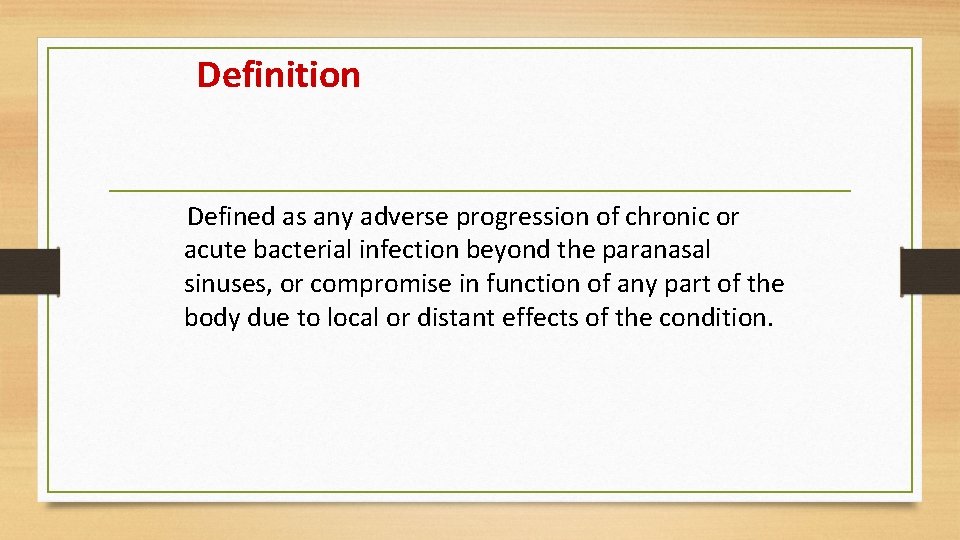 Definition Defined as any adverse progression of chronic or acute bacterial infection beyond the