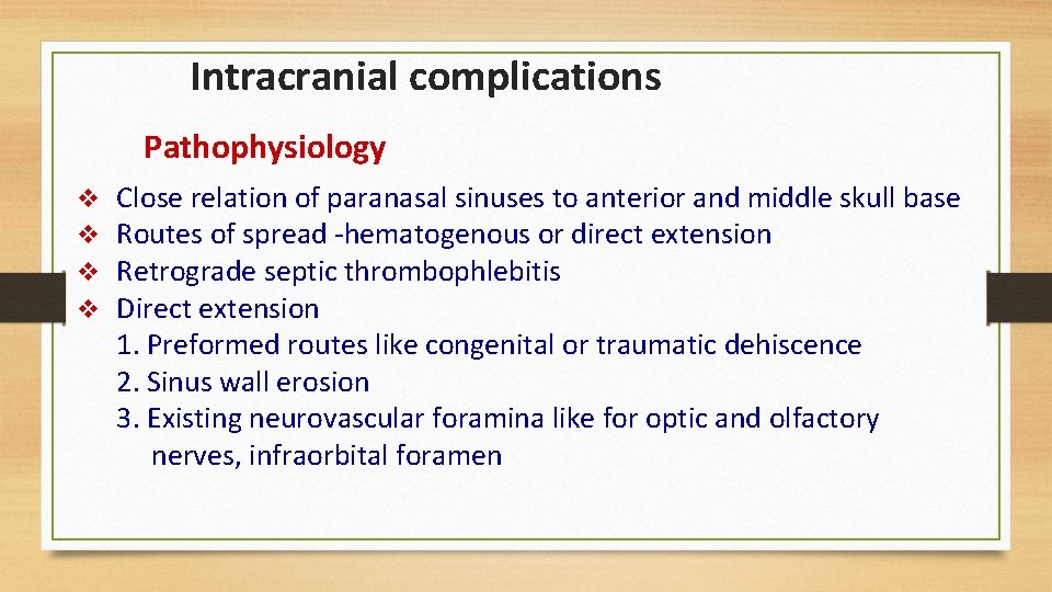Intracranial complications Pathophysiology v v Close relation of paranasal sinuses to anterior and middle