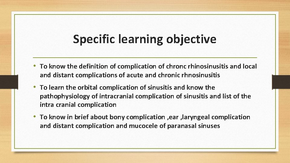 Specific learning objective • To know the definition of complication of chronc rhinosinusitis and