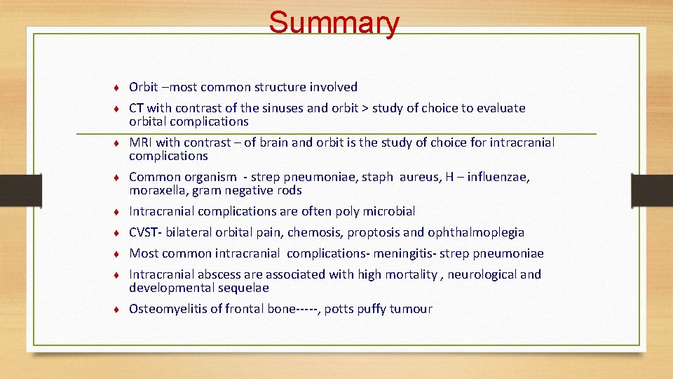 Summary ♦ Orbit –most common structure involved CT with contrast of the sinuses and