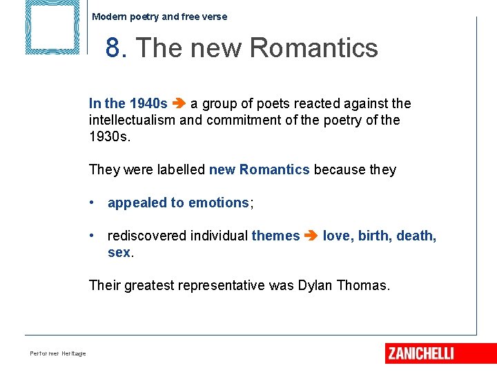 Modern poetry and free verse 8. The new Romantics In the 1940 s a