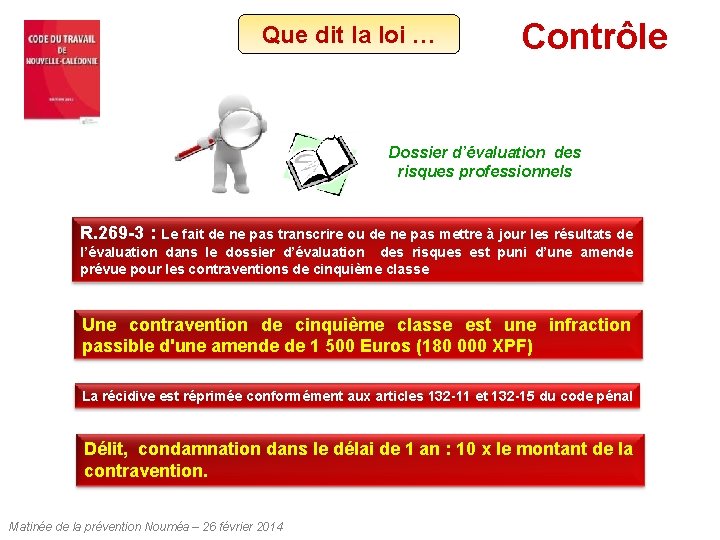 Que dit la loi … Contrôle Dossier d’évaluation des risques professionnels R. 269 -3 Que dit la loi … Contrôle Dossier d’évaluation des risques professionnels R. 269 -3