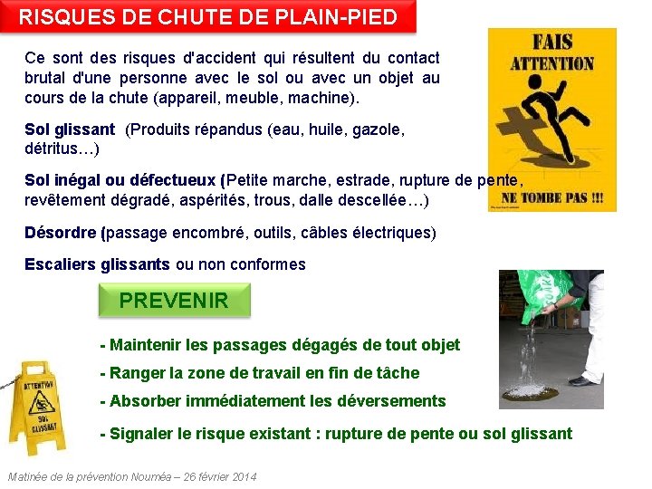 RISQUES DE CHUTE DE PLAIN-PIED Ce sont des risques d'accident qui résultent du contact RISQUES DE CHUTE DE PLAIN-PIED Ce sont des risques d'accident qui résultent du contact