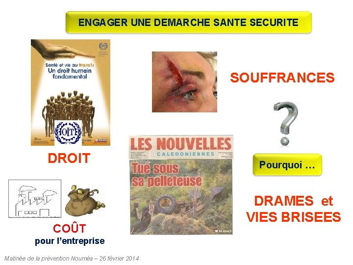 ENGAGER UNE DEMARCHE SANTE SECURITE SOUFFRANCES DROIT COÛT pour l’entreprise Matinée de la prévention ENGAGER UNE DEMARCHE SANTE SECURITE SOUFFRANCES DROIT COÛT pour l’entreprise Matinée de la prévention