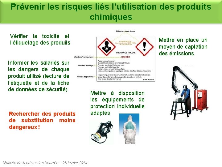 Prévenir les risques liés l’utilisation des produits chimiques Vérifier la toxicité et l’étiquetage des Prévenir les risques liés l’utilisation des produits chimiques Vérifier la toxicité et l’étiquetage des