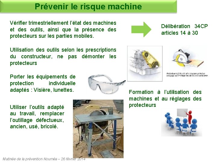 Prévenir le risque machine Vérifier trimestriellement l’état des machines et des outils, ainsi que Prévenir le risque machine Vérifier trimestriellement l’état des machines et des outils, ainsi que