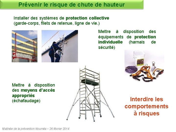 Prévenir le risque de chute de hauteur Installer des systèmes de protection collective (garde-corps, Prévenir le risque de chute de hauteur Installer des systèmes de protection collective (garde-corps,