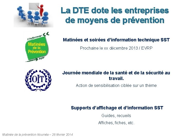 La DTE dote les entreprises de moyens de prévention Matinées et soirées d’information technique La DTE dote les entreprises de moyens de prévention Matinées et soirées d’information technique