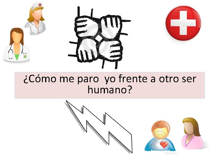 ¿Cómo me paro yo frente a otro ser humano? 