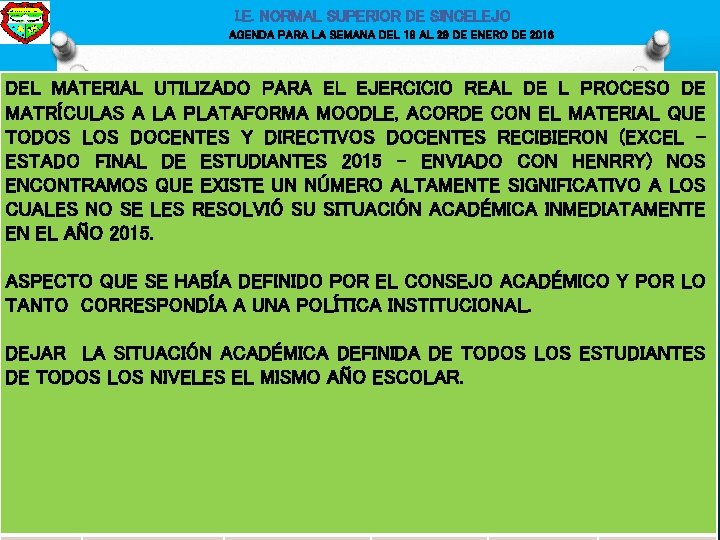 I. E. NORMAL SUPERIOR DE SINCELEJO AGENDA PARA LA SEMANA DEL 18 AL 29