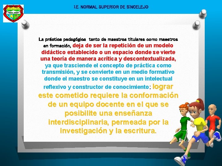 I. E. NORMAL SUPERIOR DE SINCELEJO La práctica pedagógica tanto de maestros titulares como