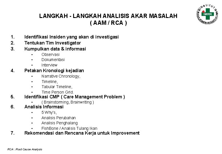 LANGKAH - LANGKAH ANALISIS AKAR MASALAH ( AAM / RCA ) 1. 2. 3.