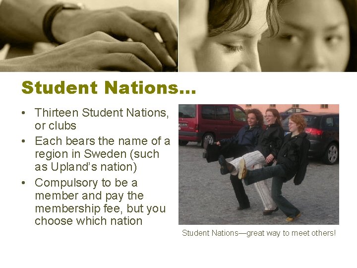 Student Nations… • Thirteen Student Nations, or clubs • Each bears the name of