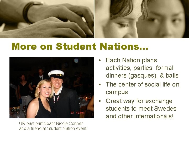 More on Student Nations… • Each Nation plans activities, parties, formal dinners (gasques), &