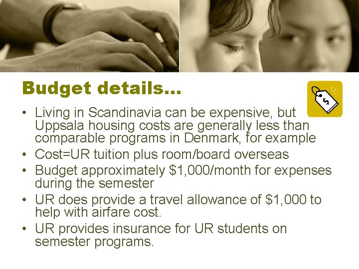 Budget details… • Living in Scandinavia can be expensive, but Uppsala housing costs are