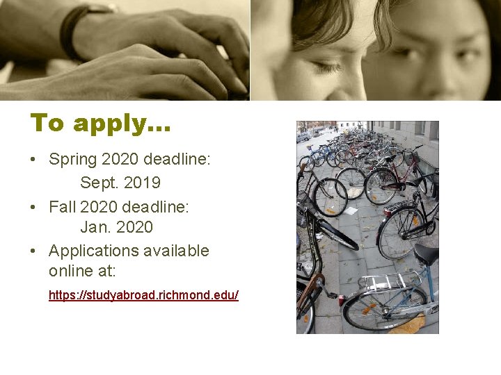 To apply… • Spring 2020 deadline: Sept. 2019 • Fall 2020 deadline: Jan. 2020