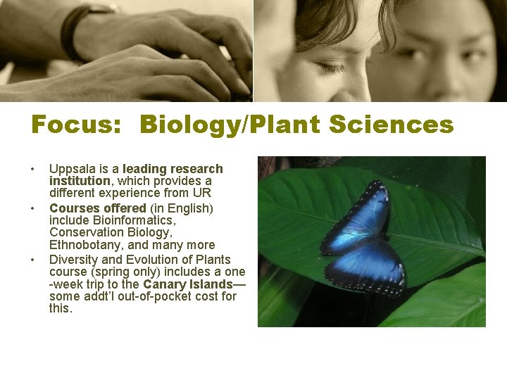Focus: Biology/Plant Sciences • • • Uppsala is a leading research institution, which provides