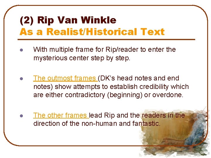 (2) Rip Van Winkle As a Realist/Historical Text l With multiple frame for Rip/reader