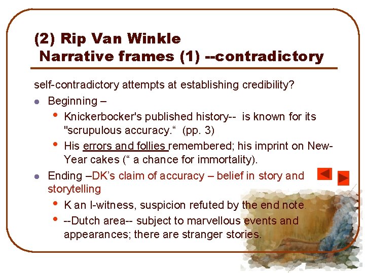 (2) Rip Van Winkle Narrative frames (1) --contradictory self-contradictory attempts at establishing credibility? l