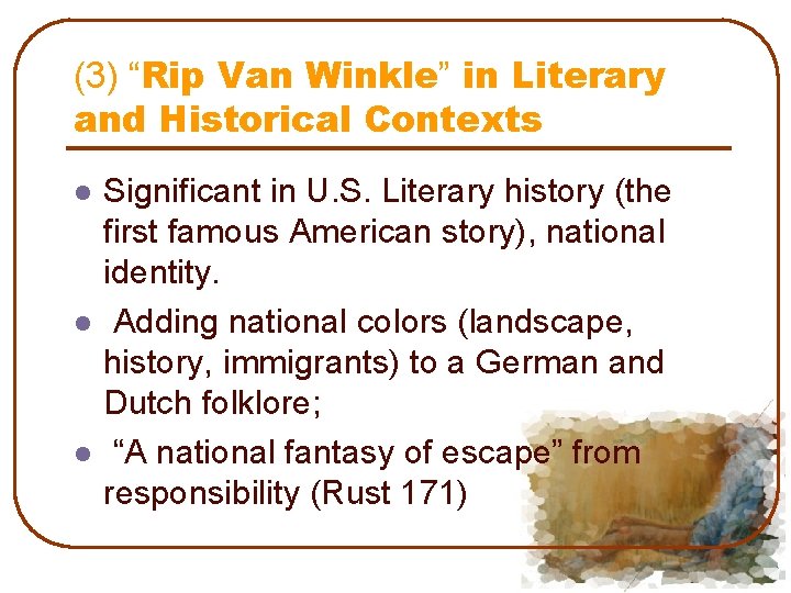 (3) “Rip Van Winkle” in Literary and Historical Contexts l l l Significant in