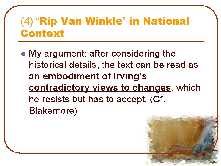 (4) “Rip Van Winkle” in National Context l My argument: after considering the historical