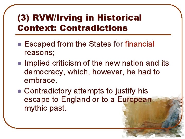 (3) RVW/Irving in Historical Context: Contradictions l l l Escaped from the States for