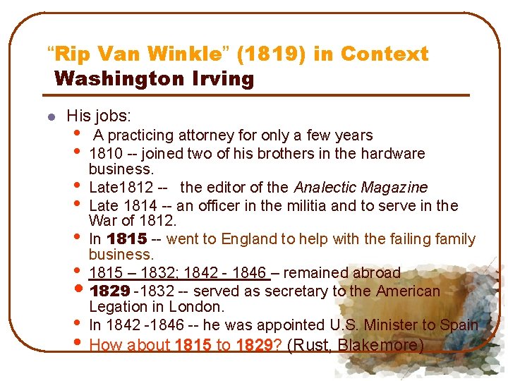 “Rip Van Winkle” (1819) in Context Washington Irving l His jobs: • A practicing