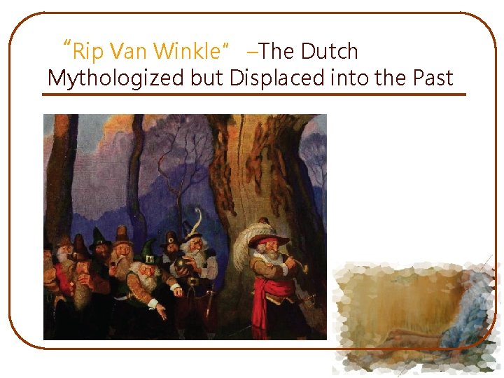 “Rip Van Winkle” –The Dutch Mythologized but Displaced into the Past 