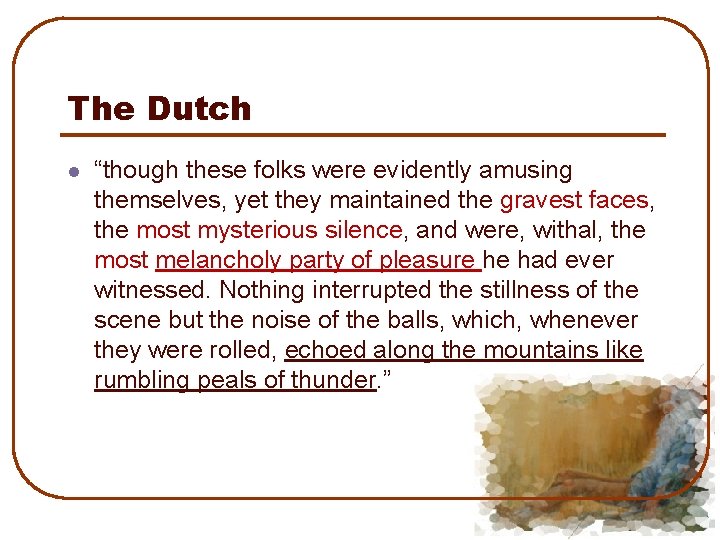 The Dutch l “though these folks were evidently amusing themselves, yet they maintained the