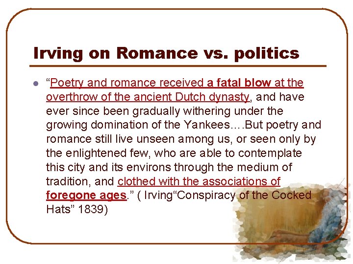 Irving on Romance vs. politics l “Poetry and romance received a fatal blow at