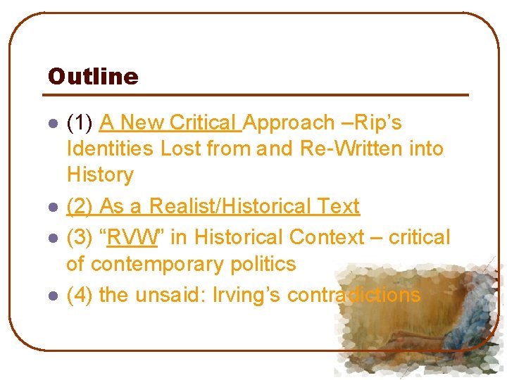 Outline l l (1) A New Critical Approach –Rip’s Identities Lost from and Re-Written