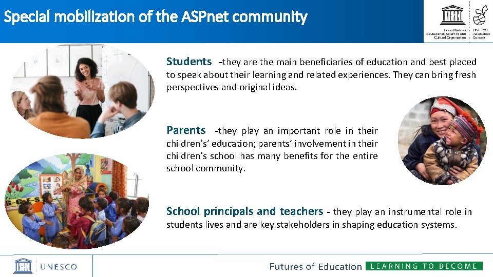 Special mobilization of the ASPnet community Students –they are the main beneficiaries of education