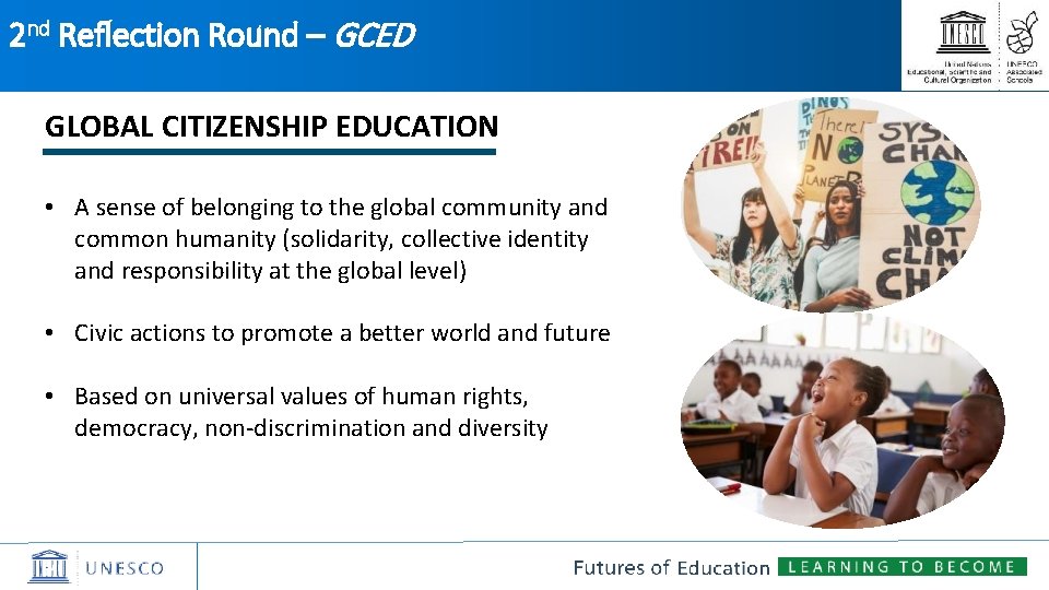 2 nd Reflection Round – GCED GLOBAL CITIZENSHIP EDUCATION • A sense of belonging