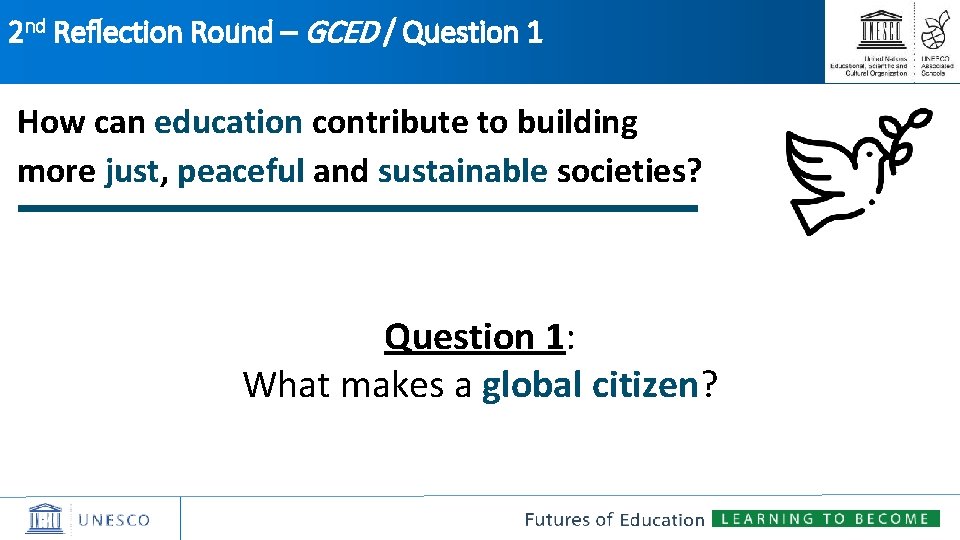 2 nd Reflection Round – GCED / Question 1 How can education contribute to