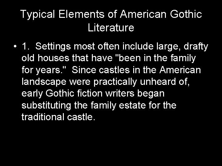 Typical Elements of American Gothic Literature • 1. Settings most often include large, drafty