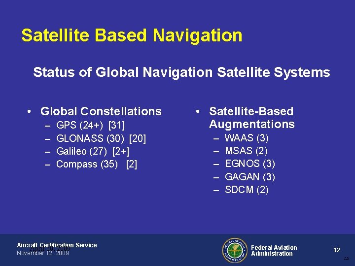 Satellite Based Navigation Status of Global Navigation Satellite Systems • Global Constellations – – Satellite Based Navigation Status of Global Navigation Satellite Systems • Global Constellations – –