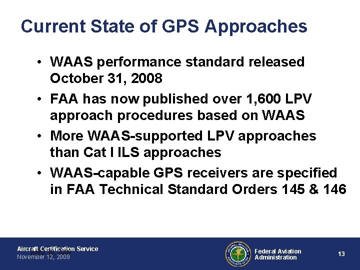 Current State of GPS Approaches • WAAS performance standard released October 31, 2008 • Current State of GPS Approaches • WAAS performance standard released October 31, 2008 •