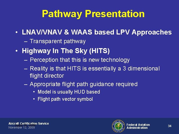 Pathway Presentation • LNAV/VNAV & WAAS based LPV Approaches – Transparent pathway • Highway Pathway Presentation • LNAV/VNAV & WAAS based LPV Approaches – Transparent pathway • Highway