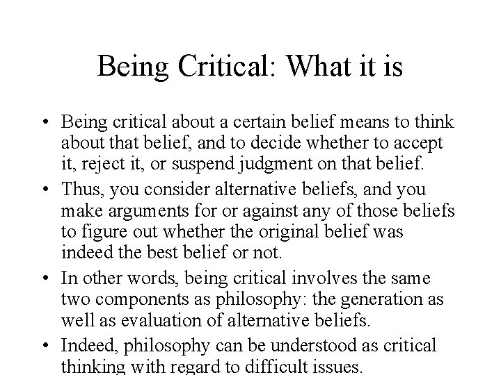 Being Critical: What it is • Being critical about a certain belief means to Being Critical: What it is • Being critical about a certain belief means to
