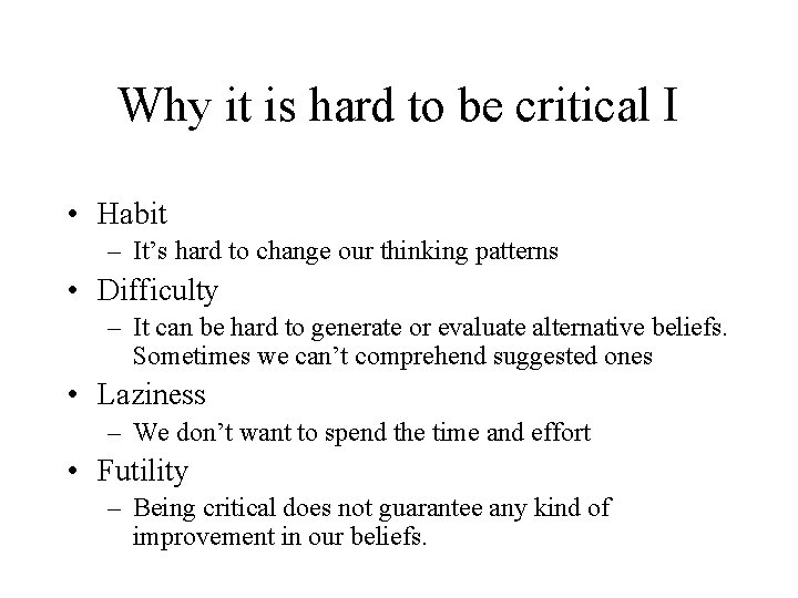 Why it is hard to be critical I • Habit – It’s hard to Why it is hard to be critical I • Habit – It’s hard to
